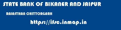 STATE BANK OF BIKANER AND JAIPUR  RAJASTHAN CHITTORGARH    ifsc code
